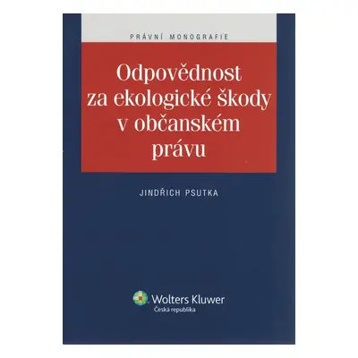 Odpovědnost za ekologické škody v občanském právu - JUDr. Jindřich Psutka