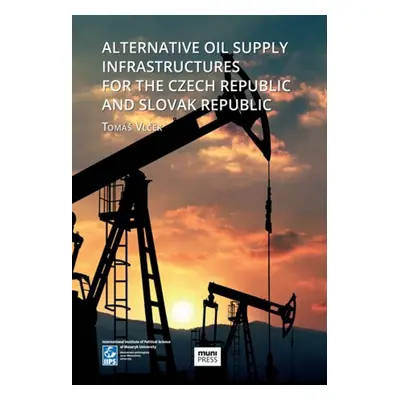 Alternative Oil Supply Infrastructures for the Czech Republic and Slovak Rep. - Tomáš Vlček