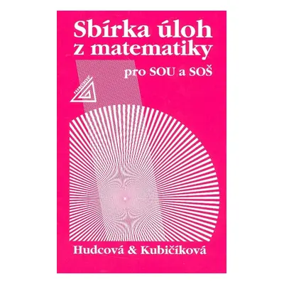 Sbírka úloh z matematiky pro SOU a SOŠ - Libuše Kubičíková