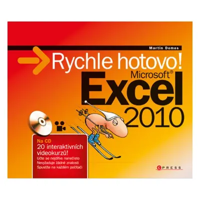 Microsoft Excel 2010: Rychle hotovo - Martin Domes