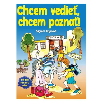 Chcem vedieť, chcem poznať! - Dagmar Grymová