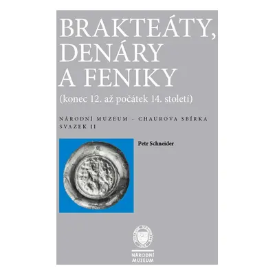 Brakteáty, denáry a feniky (konec 12. až počátek 14. století) - Petr Schneider