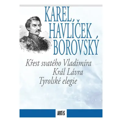 Křest svatého Vladimíra / Král Lávra / Tyrolské elegie - Karel Havlíček Borovský