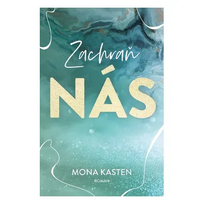 Zachraň nás - Mona Kasten