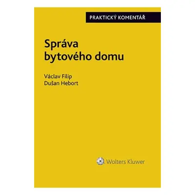 Správa bytového domu Praktický komentář - Dušan Hebort