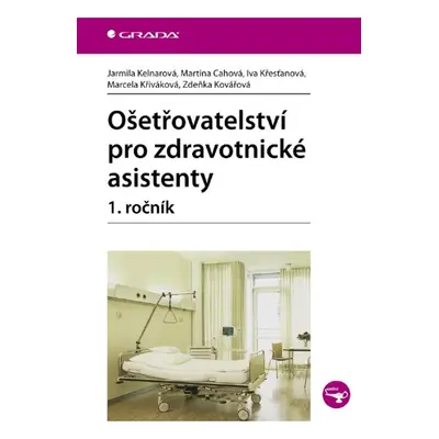 Ošetřovatelství pro zdravotnické asistenty - 1. ročník - Martina Cahová