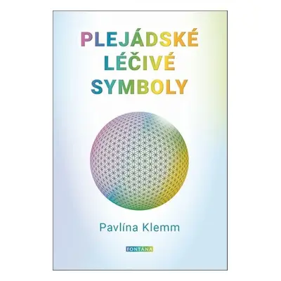 Plejádské léčivé symboly - Pavlína Klemm