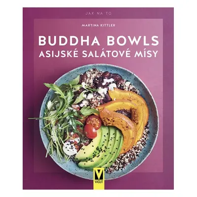 Buddha Bowls Asijské salátové mísy - Martina Kittler