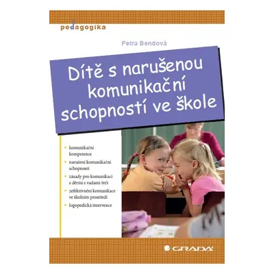 Dítě s narušenou komunikační schopností ve škole - Petra Bendová