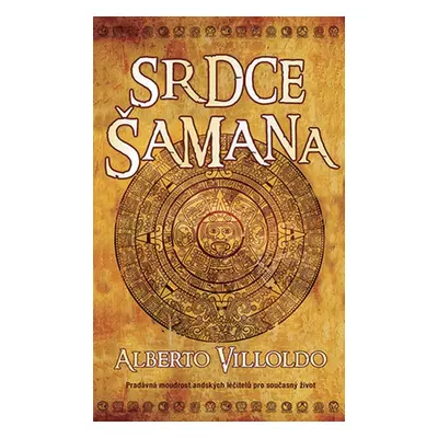 Srdce Šamana - Alberto Villoldo