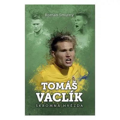 Tomáš Vaclík: skromná hvězda - Mgr. Aleš Smutný