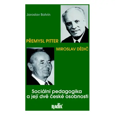 Sociální pedagogika a její dvě české osobnosti - Jaroslav Balvín