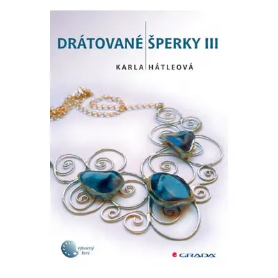 Drátované šperky III - Karla Hátleová