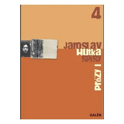 Prózy I – Spisy Jaroslava Hutky, sv. 4 - Jaroslav Hutka