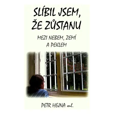 Slíbil jsem, že zůstanu - Petr Hejna ml.