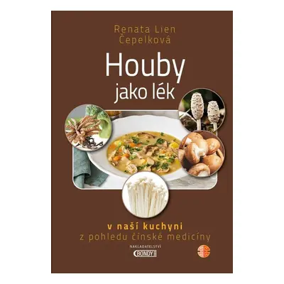 Houby jako lék - Renata Lien Čepelková