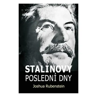 Stalinovy poslední dny - Joshua Rubenstein