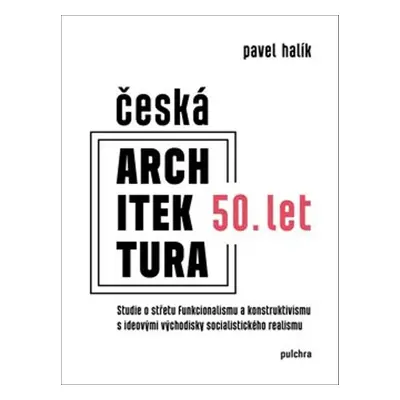 Česká architektura 50. let - Pavel Halík