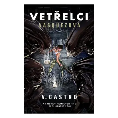 Vetřelci : Vasquezová - V. Castro