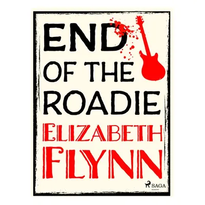 End of the Roadie - Elizabeth Flynn