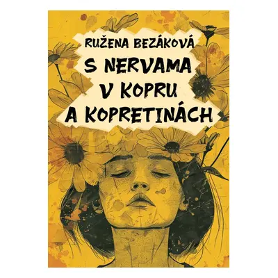 S nervama v kopru a kopretinách - Ružena Bezáková