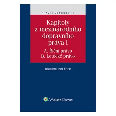 Kapitoly z mezinárodního dopravního práva I - JUDr. Ing. Bohumil Poláček