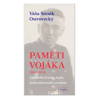 Paměti vojáka (1892-1977) - Váša Šimák-Ostrovecký