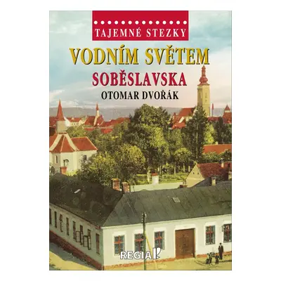 Vodním světem Soběslavska - Otomar Dvořák