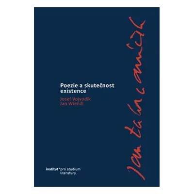 Poezie a skutečnost existence - Josef Vojvodík