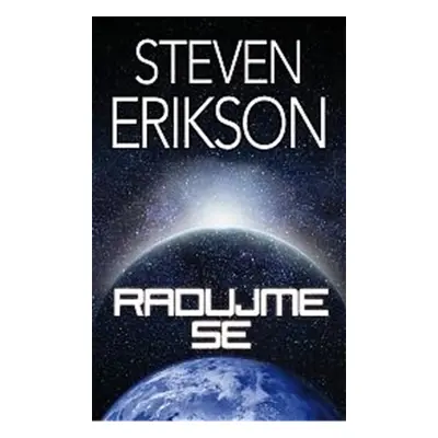 Radujme se - Steven Erikson