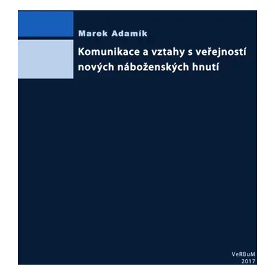 Komunikace a vztahy s veřejností nových náboženských hnutí - Marek Adamík