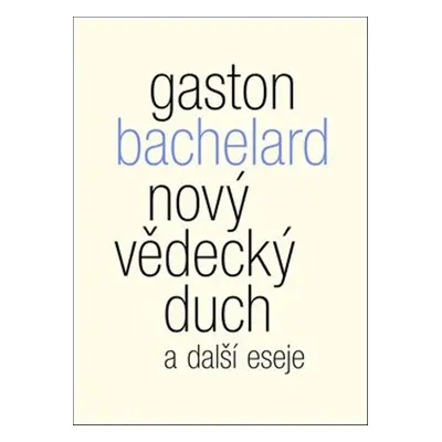 Nový vědecký duch a další eseje - Gaston Bachelard