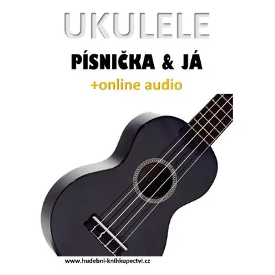 Ukulele, písnička & já (+online audio) - Zdeněk Šotola