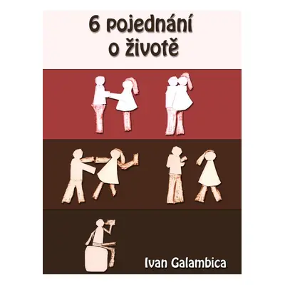 6 pojednání o životě - Ivan Galambica