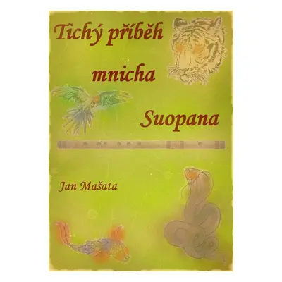 Tichý příběh mnicha Suopana… - Jan Mašata