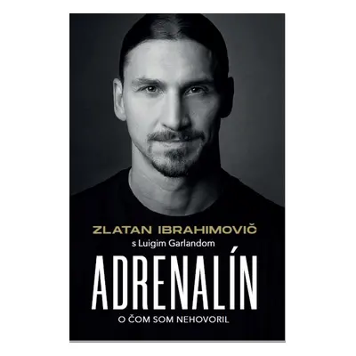 Zlatan Ibrahimovič - Adrenalín - Autor Neuveden