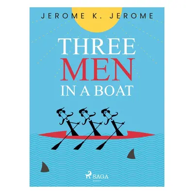 Three Men in a Boat - Jerome Klapka Jerome