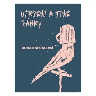 Utrpení a jiné žánry - Dora Kaprálová