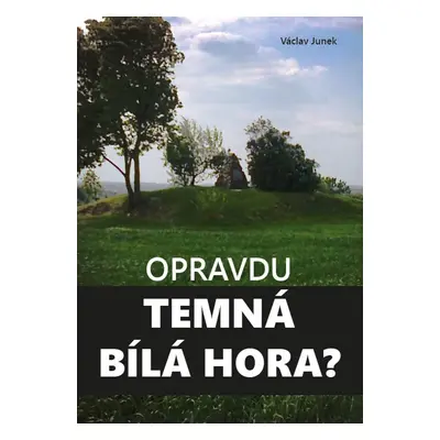 Opravdu temná Bílá hora? - Václav Junek