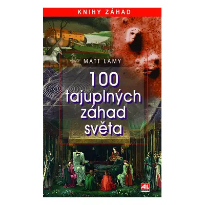 100 tajuplných záhad světa - Matt Lamy