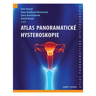 Atlas panoramatické hysteroskopie - Jana Daňková Kučerová