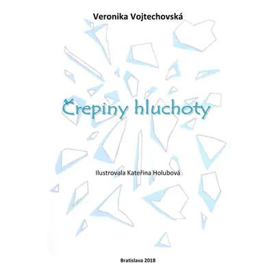 Črepiny hluchoty - Veronika Vojtechovská