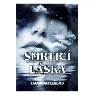 Smrtící láska - Dagmar Galas