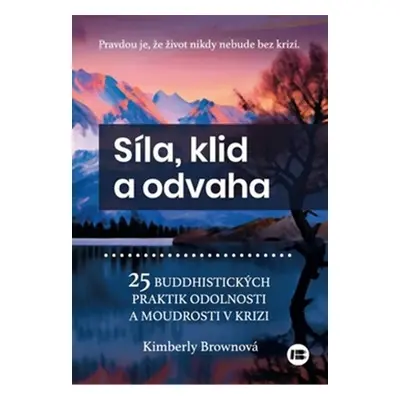 Síla, klid a odvaha - Kimberly Brownová