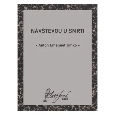 Návštevou u smrti - Anton Emanuel Timko