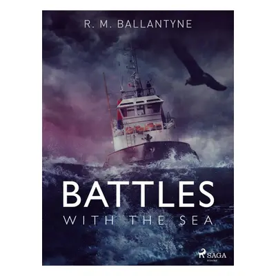 Battles with the Sea - R. M. Ballantyne