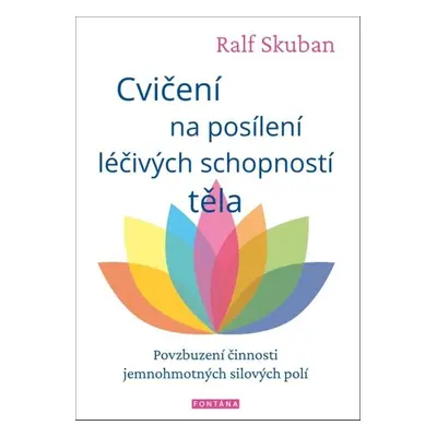 Cvičení na posílení léčivých schopností těla - Ralf Skuban