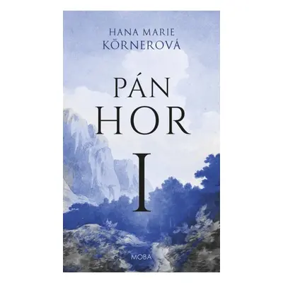 Pán hor I - Hana Marie Körnerová