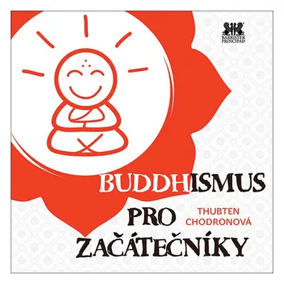 Buddhismus pro začátečníky - Thubten Chodronová