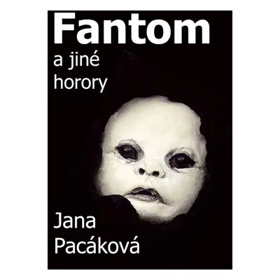 Fantom a jiné horory - Jana Pacáková